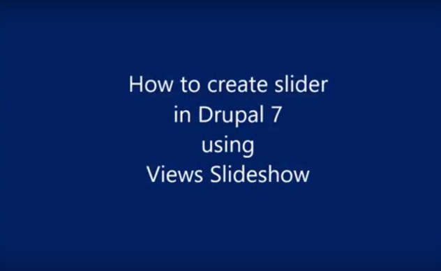 How to create sliders in Drupal 7 using Views Slideshow