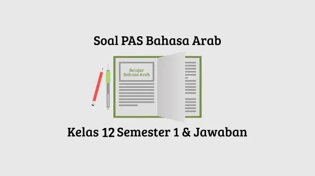Soal Pas Bahasa Arab Kelas 12 Semester 1 Beserta Jawaban Tahun 2020 2021 Belajarnesia Com