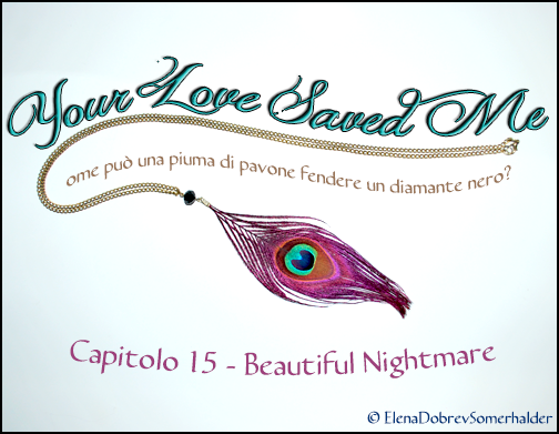 Capitolo 15 - Beautiful Nightmare