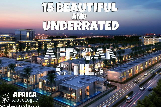 15 BEAUTIFUL AND UNDERRATED CITIES IN AFRICA - AFRICA TRAVEL | Best