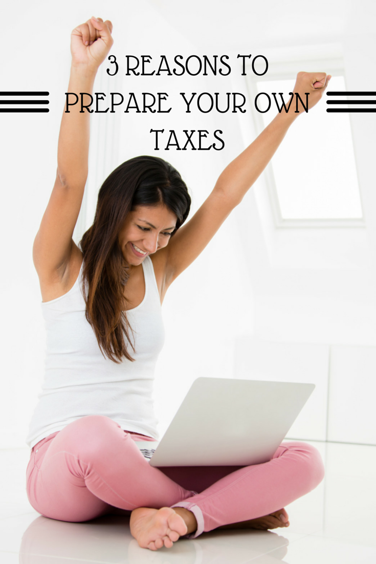 3 reasons to prepare your own taxes