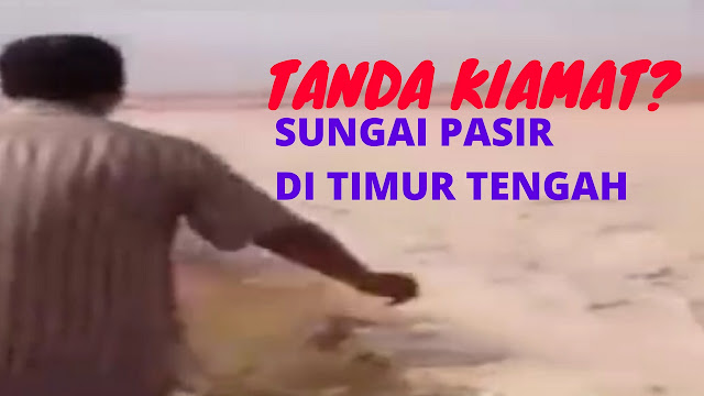 TANDA KIAMAT? Terdapat Sungai Berisi Pasir di Timur Tengah TANDA KIAMAT? Terdapat Sungai Berisi Pasir di Timur Tengah