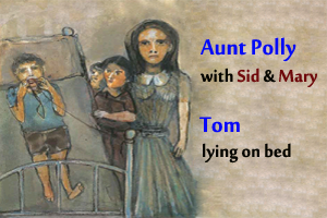 Tom loses a Tooth by Mark Twain - Aunt Polly