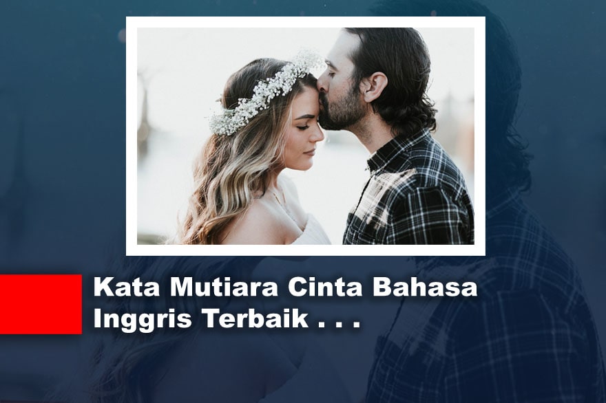 √ Kata Mutiara Cinta Bahasa Inggris Terbaik