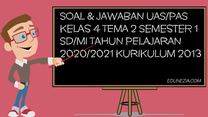 Download Soal &amp; Jawaban PAS/UAS Kelas 4 Tema 2 Semester 1