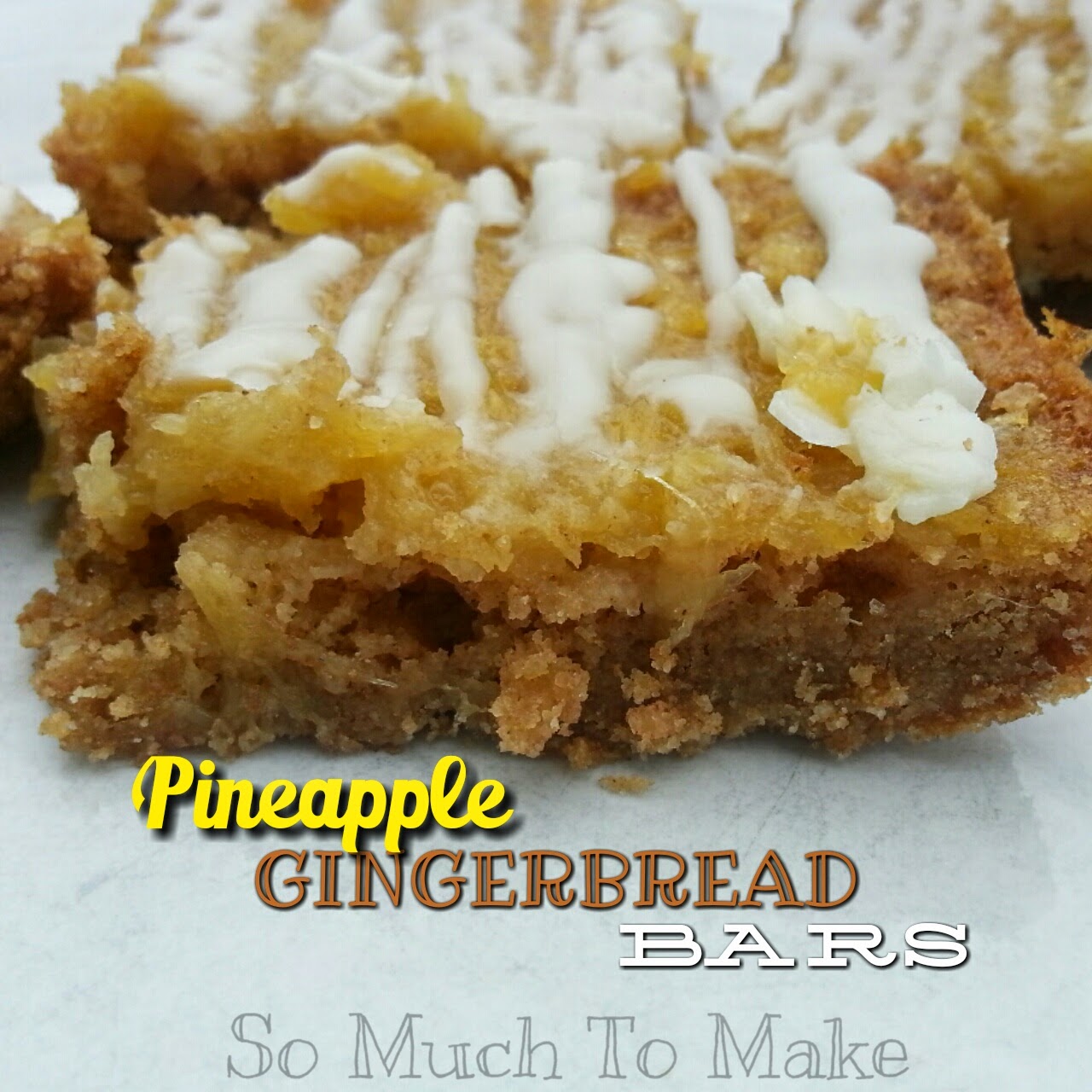 Pineapple Gingerbread Bars So Much To Make