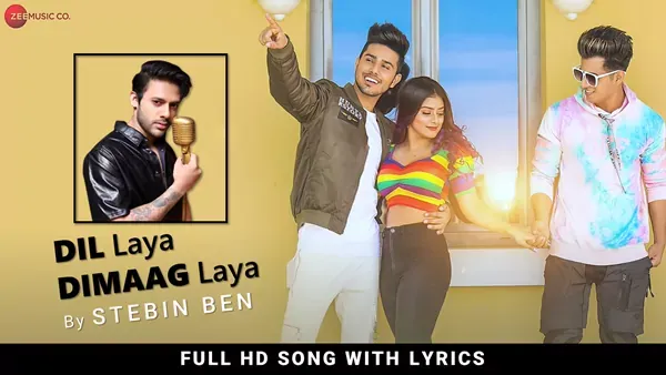 Dil Laya Dimaag Laya Lyrics - Stebin Ben - Ft. Anam Darbar, Sunny Chopra, Aadil Khan