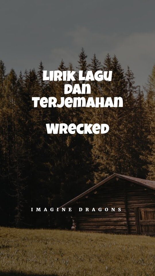 Lirik Lagu Imagine Dragons Wrecked dan Terjemahan Arti