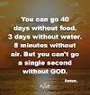 You can't go a single second without God.