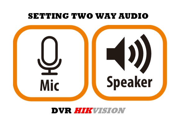 Cara setting Two Way audio DVR Hikvision