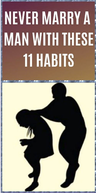 Never Marry A Guy Who Has These 11 Habits