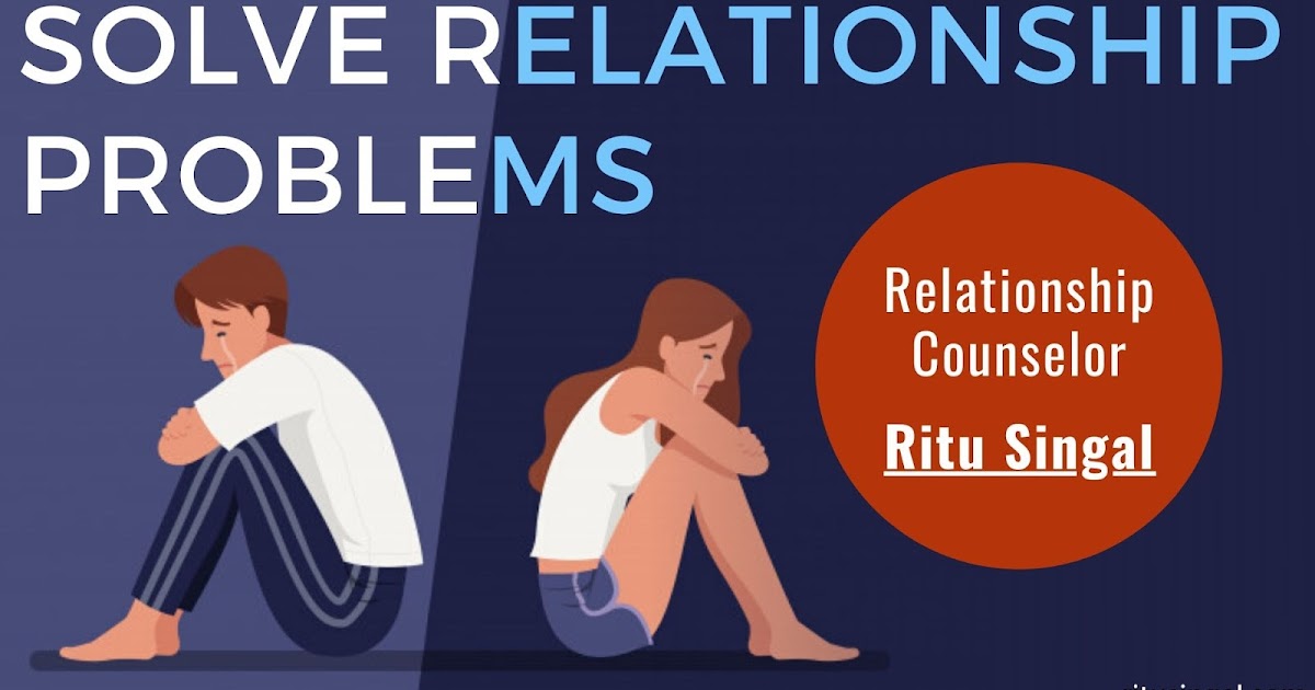 How To Solve Relationship Problems With Relationship Counselor
