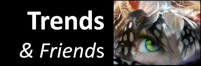 Trends and Friends ...
