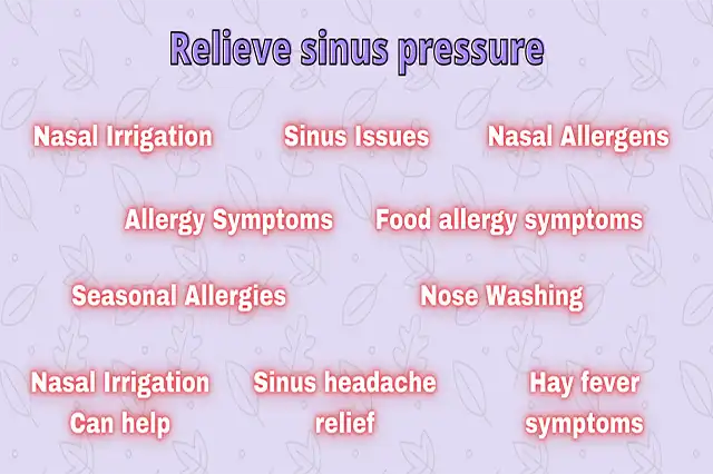 relieve-sinus-pressure,  sinus-headache-relief,  sinus-pain-relief,  allergy-symptoms,  seasonal-allergies,