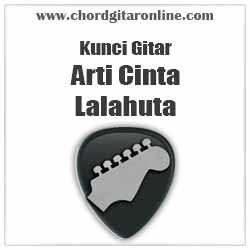 Chord Lalahuta Arti Cinta Kunci Gitar Mudah Chord Gitar Online