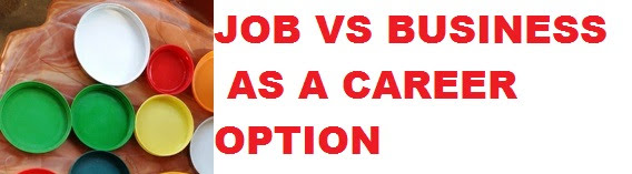 BUSINESS  VS  GOVT. JOB  COMPARISON AS A CAREER OPTION