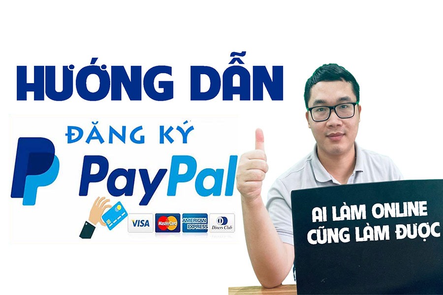 Hướng dẫn cách tạo tài khoản PayPal 2021 chi tiết từ A đến Z