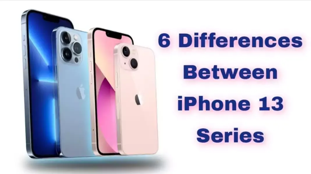 6 Differences between iPhone 13, 13 Mini, 13 Pro, and 13 Pro Max