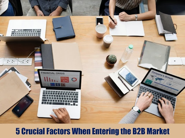 5 Crucial Factors When Entering the B2B Market 5 Crucial Factors When Entering the B2B Market