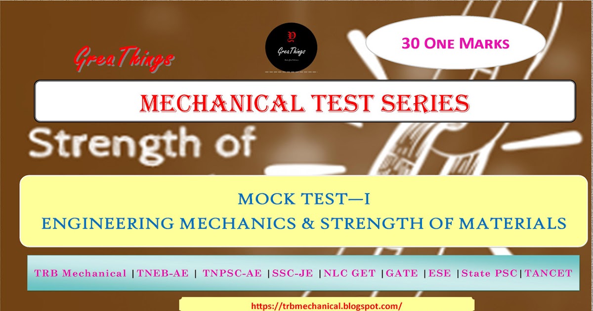 Mechanical Engineering Mock Test I Engineering Mechanics & SOM Mechanical Test Series TRB