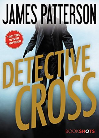 Short & Sweet Review: Detective Cross by James Patterson