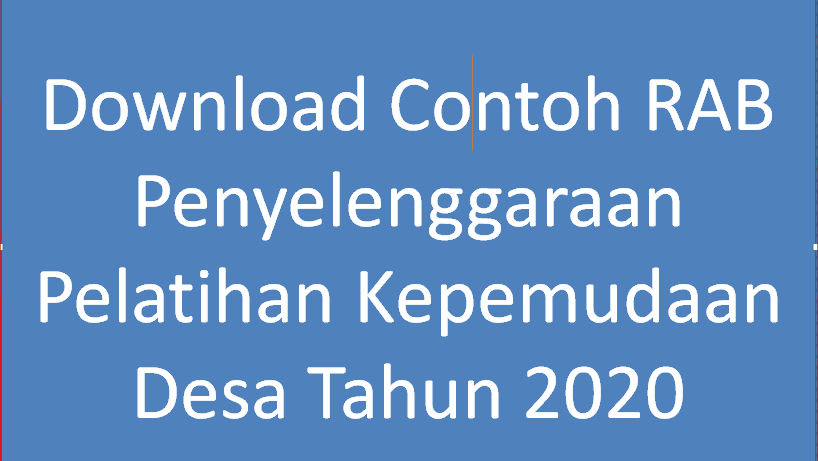 Download Contoh Rab Penyelenggaraan Pelatihan Kepemudaan Desa Tahun 2020