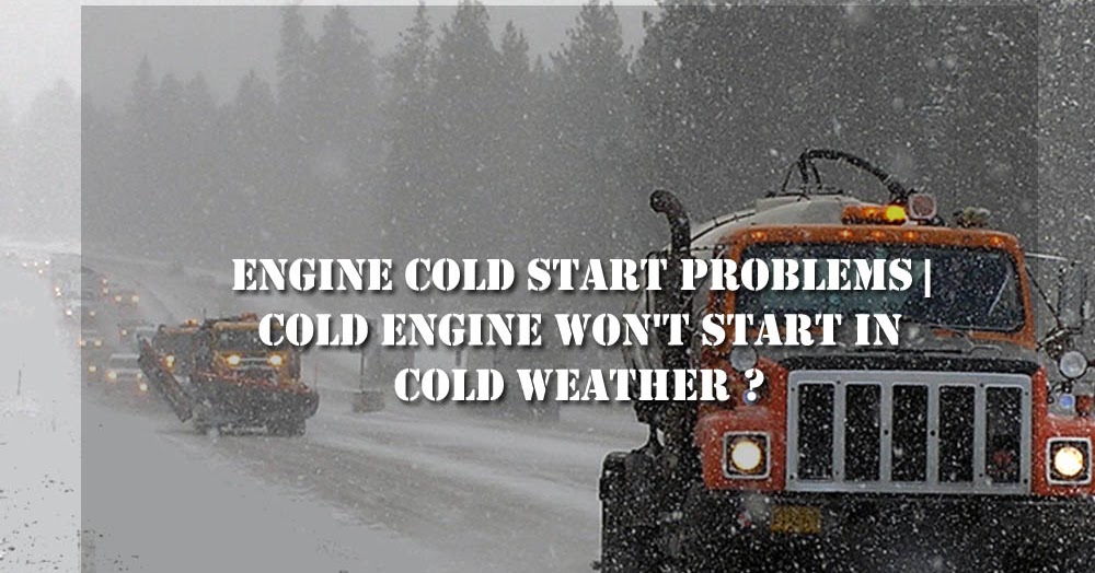 Engine Cold Start Problems How to start a Car in Cold Weather? Engine Cold Start Guide 2022