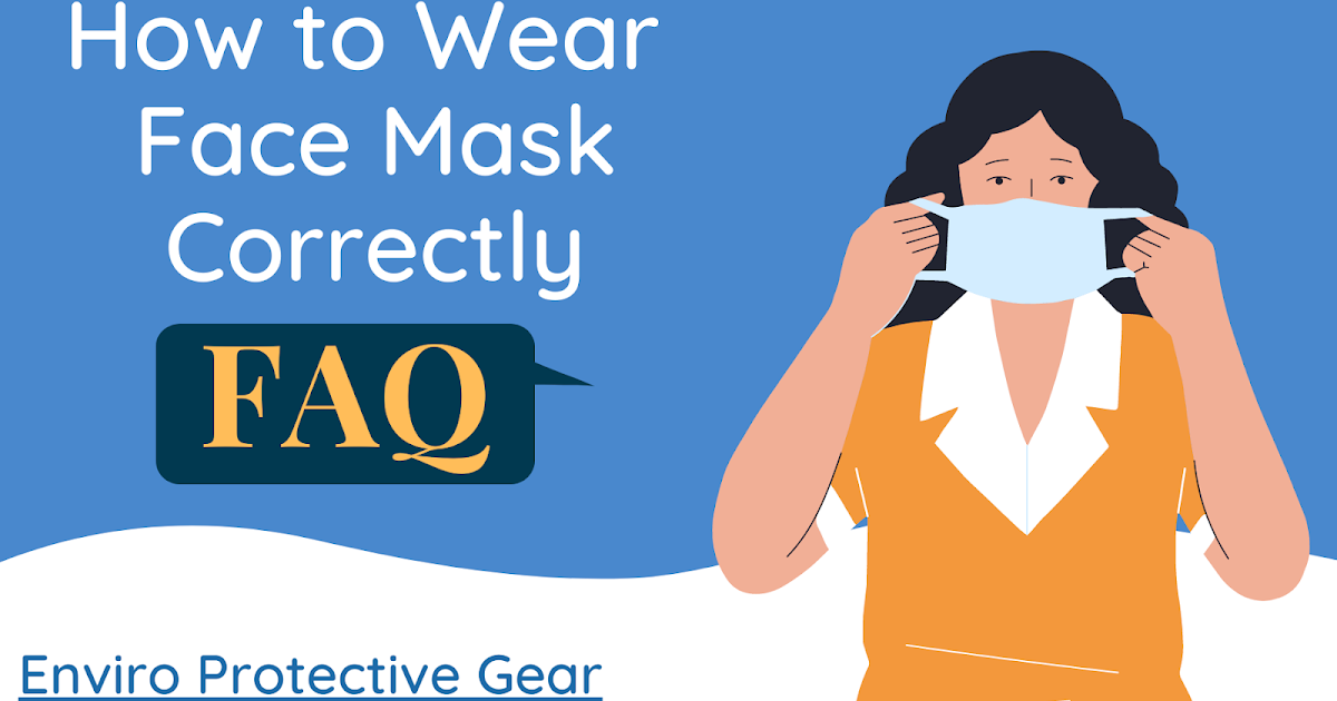 How to Wear Face Mask Correctly FAQ
