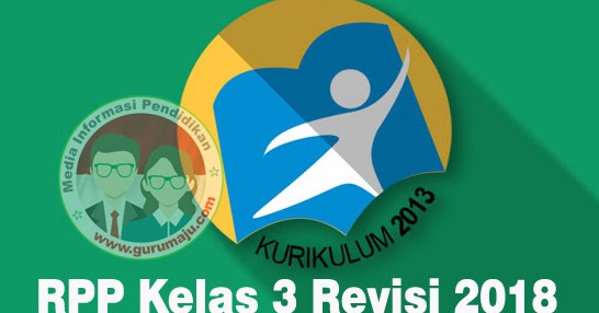 Rpp Kelas 3 Kurikulum 2013 Revisi 2020 Semester 1 Fendi