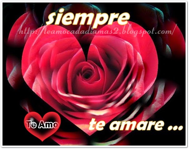 Te Amo Mi Amor Siempre Te Amare