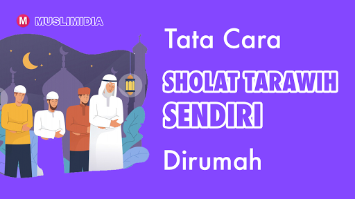 Tata Cara Sholat Tarawih Sendiri Dirumah Sesuai Tuntunan Islam - Muslimidia