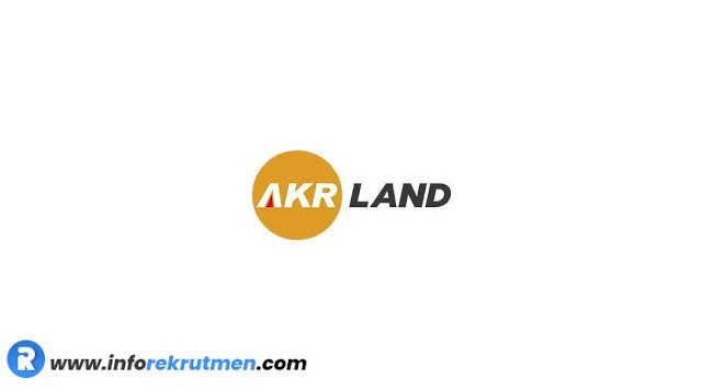 Rekrutmen AKR Land Development Terbaru Juli 2021