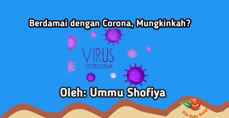 Berdamai dengan Corona, Mungkinkah? Berdamai dengan Corona, Mungkinkah?
