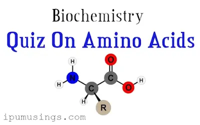 Biochemistry - MCQs on Amino Acids (#biochemistry)(#aminoacidsquiz)(#ipumusings)