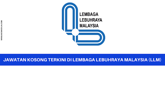JAWATAN KOSONG TERKINI DI LEMBAGA LEBUHRAYA MALAYSIA (LLM) - MOHON SECARA ONLINE JAWATAN KOSONG TERKINI DI LEMBAGA LEBUHRAYA MALAYSIA (LLM) - MOHON SECARA ONLINE