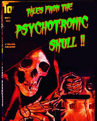 Tales from the Psychotronic Skull !!!
