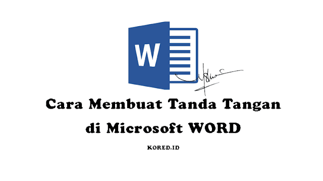 Cara Membuat Tanda Tangan di WORD dengan Mudah