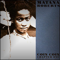 Top Albums Of 2011 - 13. Matana Roberts - COIN COIN Chapter One: Gens de couleur libres