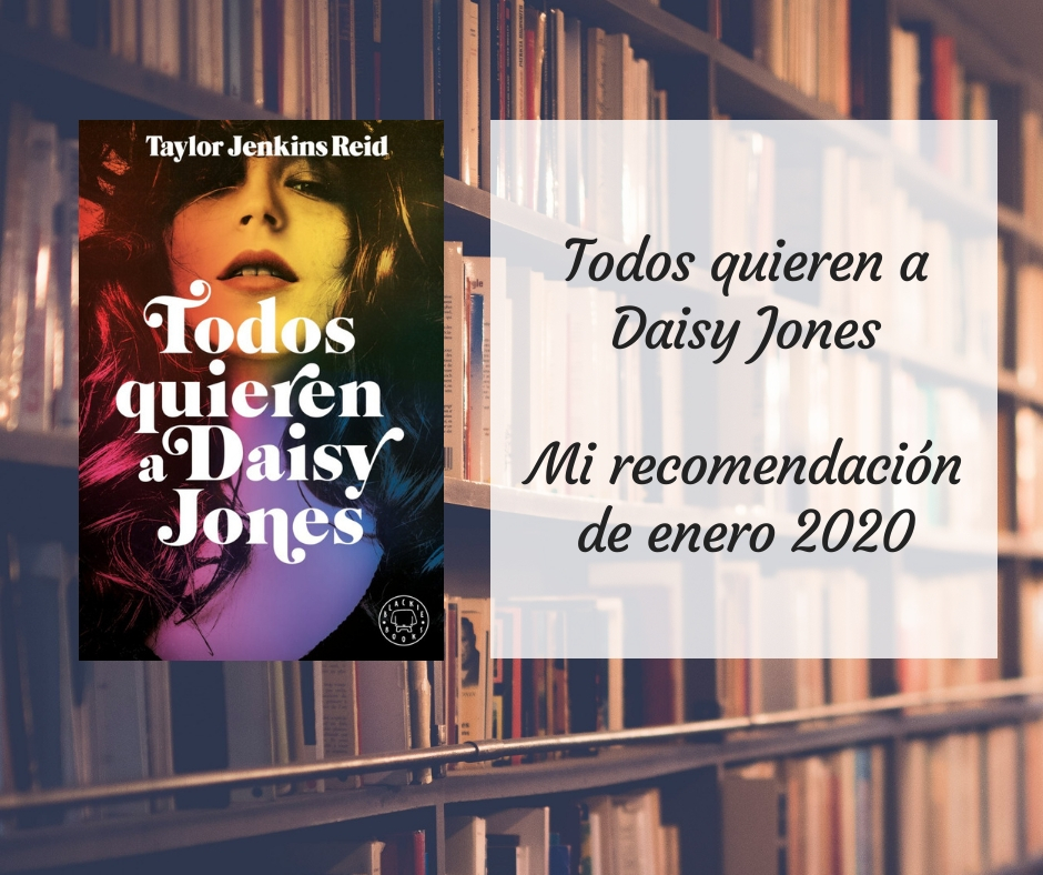 Todos Quieren A Daisy Jones Mi Recomendacion De Enero 2020