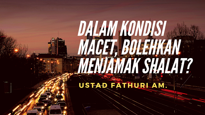 Bolehkah Menjamak Shalat Saat Dalam Kondisi Macet?