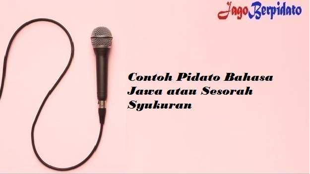 Contoh Pidato Bahasa Jawa Atau Sesorah Syukuran Jago Berpidato Apa Yang Kamu Cari Ada Disini