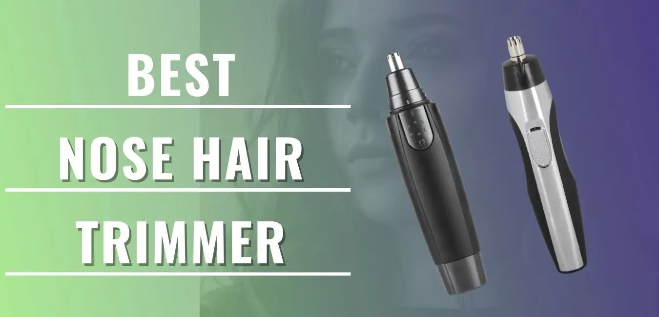 5 Best Nose Hair Trimmers Find The Best One For You Trimmer Hub