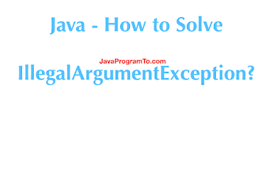 Java - How to Solve IllegalArgumentException?