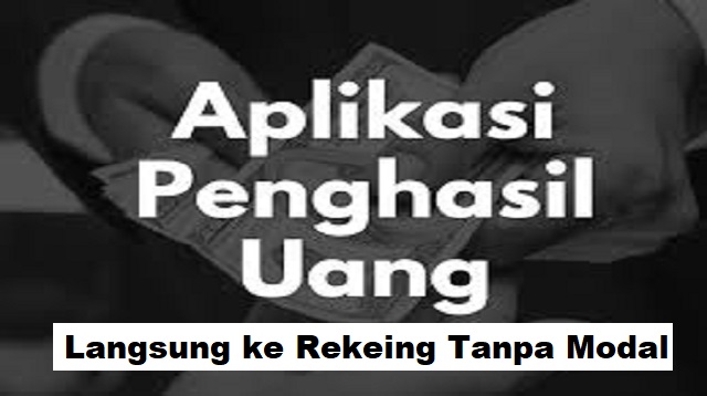 Aplikasi Penghasil Uang Langsung Ke Rekening Tanpa Modal 2021 Cara1001