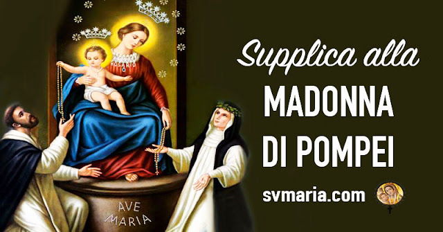 Preghiera Madonna Di Pompei 8 Maggio Medjugorje tutti i giorni: Perché si fa la supplica alla Madonna di