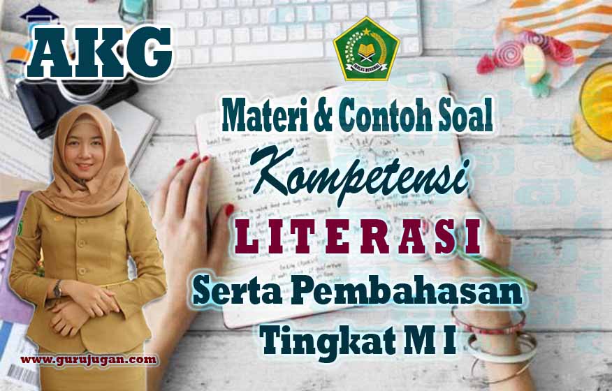 Akg Materi Contoh Soal Literasi Tingkat Mi Serta Pembahasan Guru Jugan