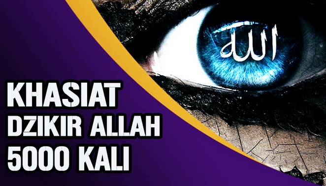 Khasiat Dzikir Allah 5000 Kali Segera Lakukan Ini Kedahsyatannya