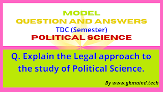 Explain the Legal approach to the study of Political Science.