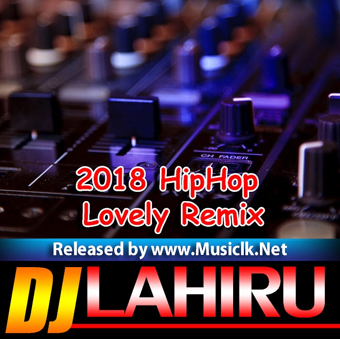 2018 HipHop Lovely Remix Djz Lahiru Prasad