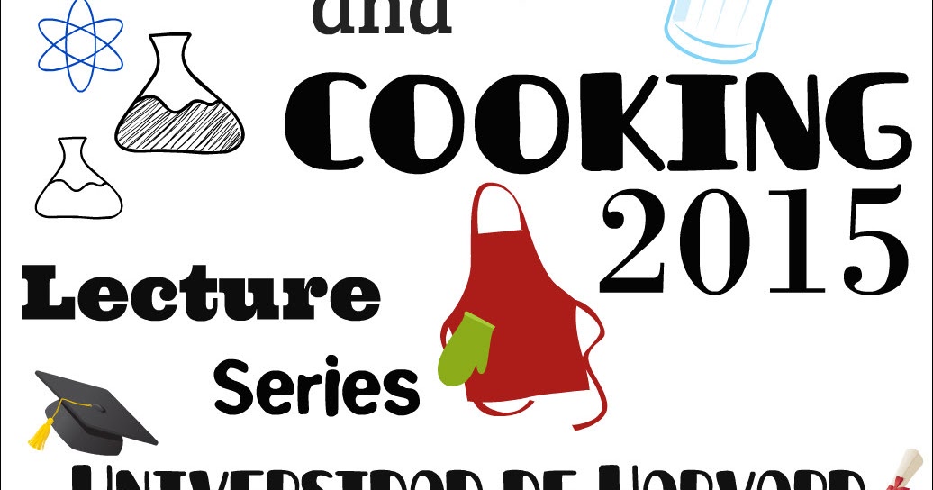 Science and Cooking 2015 Lecture Series Universidad de Harvard